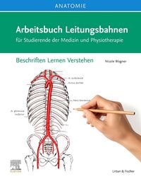 Produktbild: Anatomie Arbeitsbuch Leitungsbahnen f&uuml;r Studierende der Medizin und Physiotherapie