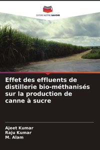 Produktbild: Effet des effluents de distillerie bio-m&eacute;thanis&eacute;s sur la production de canne &agrave; sucre
