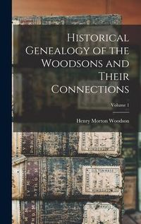Produktbild: Historical Genealogy of the Woodsons and Their Connections; Volume 1