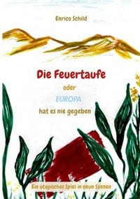 Produktbild: Die Feuertaufe oder Europa hat es nie gegeben