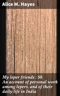 Produktbild: My leper friends : An account of personal work among lepers, and of their daily life in India