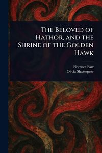 Produktbild: The Beloved of Hathor, and the Shrine of the Golden Hawk