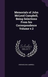 Produktbild: Memorials of John McLeod Campbell, Being Selections From his Correspondence Volume v.2