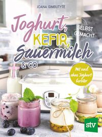 Bild vom Artikel Joghurt, Kefir, Sauermilch & Co selbst gemacht vom Autor Joana Gimbutyte
