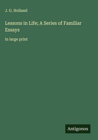 Produktbild: Lessons in Life; A Series of Familiar Essays