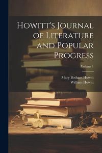 Produktbild: Howitt's Journal of Literature and Popular Progress; Volume 1