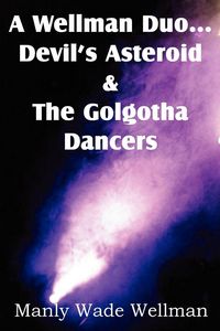 Produktbild: A Wellman Duo...Devil's Asteroid & the Golgotha Dancers