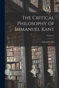 Produktbild: The Critical Philosophy of Immanuel Kant; Volume 2