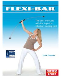 Produktbild: Flexi-Bar: The best workouts with the ingenius vibration training tool
