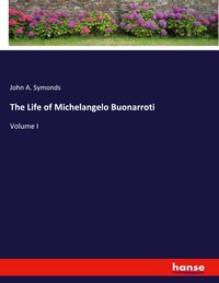 Produktbild: The Life of Michelangelo Buonarroti