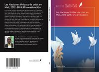 Produktbild: Las Naciones Unidas y la crisis en Mal&iacute;, 2012-2015: Una evaluaci&oacute;n