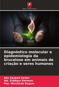 Produktbild: Diagn&oacute;stico molecular e epidemiologia da brucelose em animais de cria&ccedil;&atilde;o e seres humanos