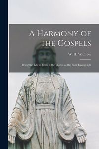 Produktbild: A Harmony of the Gospels [microform]: Being the Life of Jesus in the Words of the Four Evangelists