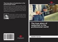 Produktbild: The true place of seduction in the professional world
