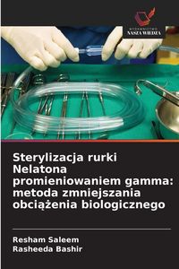 Produktbild: Sterylizacja rurki Nelatona promieniowaniem gamma: metoda zmniejszania obci&iquest;&iquest;enia biologicznego