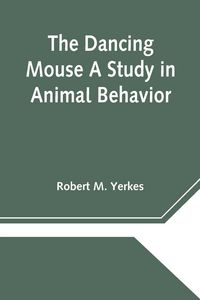 Produktbild: The Dancing Mouse A Study in Animal Behavior