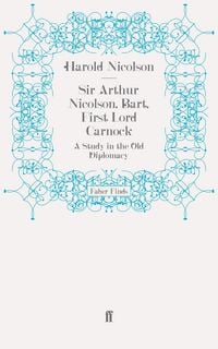 Produktbild: Sir Arthur Nicolson, Bart, First Lord Carnock