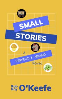 Produktbild: Small Stories: A Perfectly Absurd Novel