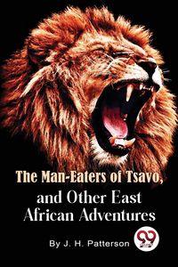 Produktbild: The Man -Eaters of Tsavo and Other East African Adventures