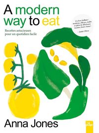 Produktbild: A modern way to eat : recettes astucieuses pour un quotidien facile