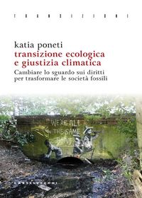 Produktbild: Transizione ecologica e giustizia climatica. Cambiare lo sguardo sui diritti per trasformare le societ&agrave; fossili