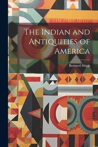 Produktbild: The Indian and Antiquities of America