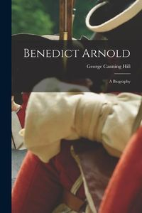 Produktbild: Benedict Arnold: a Biography
