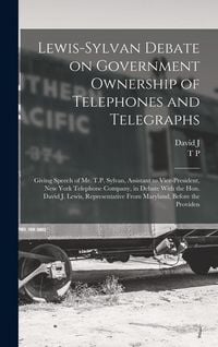 Produktbild: Lewis-Sylvan Debate on Government Ownership of Telephones and Telegraphs