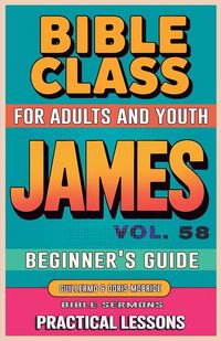 Produktbild: Bible Class for Adults and Youth Beginner's Guide - James