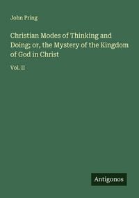 Produktbild: Christian Modes of Thinking and Doing; or, the Mystery of the Kingdom of God in Christ