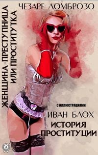 Produktbild: History of prostitution. A female criminal or a prostitute. With illustrations