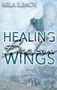 Produktbild: Healing Broken Wings I Romantic Suspense mit Wintervibes in S&uuml;dengland