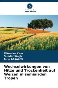 Produktbild: Wechselwirkungen von Hitze und Trockenheit auf Weizen in semiariden Tropen