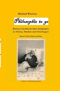 Produktbild: Philosophie to go / Philosophie to go - Band 4: Gl&uuml;ck und Sinn