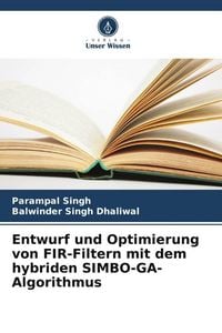 Produktbild: Entwurf und Optimierung von FIR-Filtern mit dem hybriden SIMBO-GA-Algorithmus