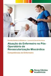 Produktbild: Atua&ccedil;&atilde;o do Enfermeiro no P&oacute;s-Operat&oacute;rio de Revasculariza&ccedil;&atilde;o Mioc&aacute;rdica