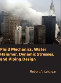 Produktbild: Fluid Mechanics, Water Hammer, Dynamic Stresses and Piping Design