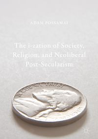 Produktbild: The i-zation of Society, Religion, and Neoliberal Post-Secularism