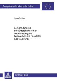 Produktbild: Auf den Spuren der Entstehung einer neuen Kategorie: Leerverben als paralleler Kopulastrang