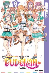 Produktbild: If My Favorite Pop Idol Made It to the Budokan, I Would Die, Volume 6