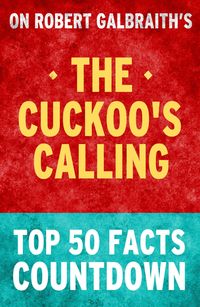 Bild vom Artikel The Cuckoo's Calling: Top 50 Facts Countdown vom Autor Tk Parker