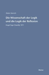 Produktbild: Die Wissenschaft der Logik und die Logik der Reflexion