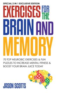 Produktbild: Exercises for the Brain and Memory : 70 Neurobic Exercises & FUN Puzzles to Increase Mental Fitness & Boost Your Brain Juice Today