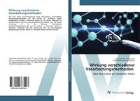 Produktbild: Wirkung verschiedener Verarbeitungsmethoden