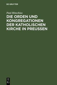 Produktbild: Die Orden und Kongregationen der Katholischen Kirche in Preussen