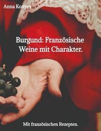 Produktbild: Burgund: Franz&ouml;sische Weine mit Charakter.