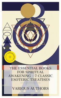 Produktbild: The Essential Books for Spiritual Awakening - 7 Classic Esoteric Treatises