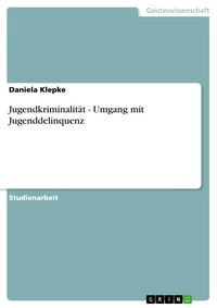 Produktbild: Jugendkriminalit&auml;t - Umgang mit Jugenddelinquenz
