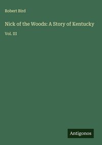 Produktbild: Nick of the Woods: A Story of Kentucky