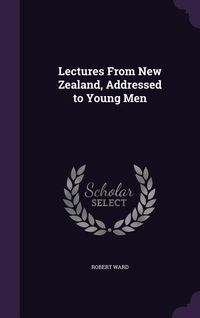 Produktbild: Lectures From New Zealand, Addressed to Young Men